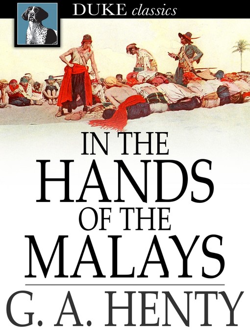 Titeldetails für In the Hands of the Malays nach G. A. Henty - Verfügbar